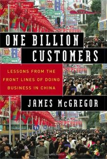One Billion Customers: Lessons from the Front Lines of Doing Business in China (Wall Street Journal Book)