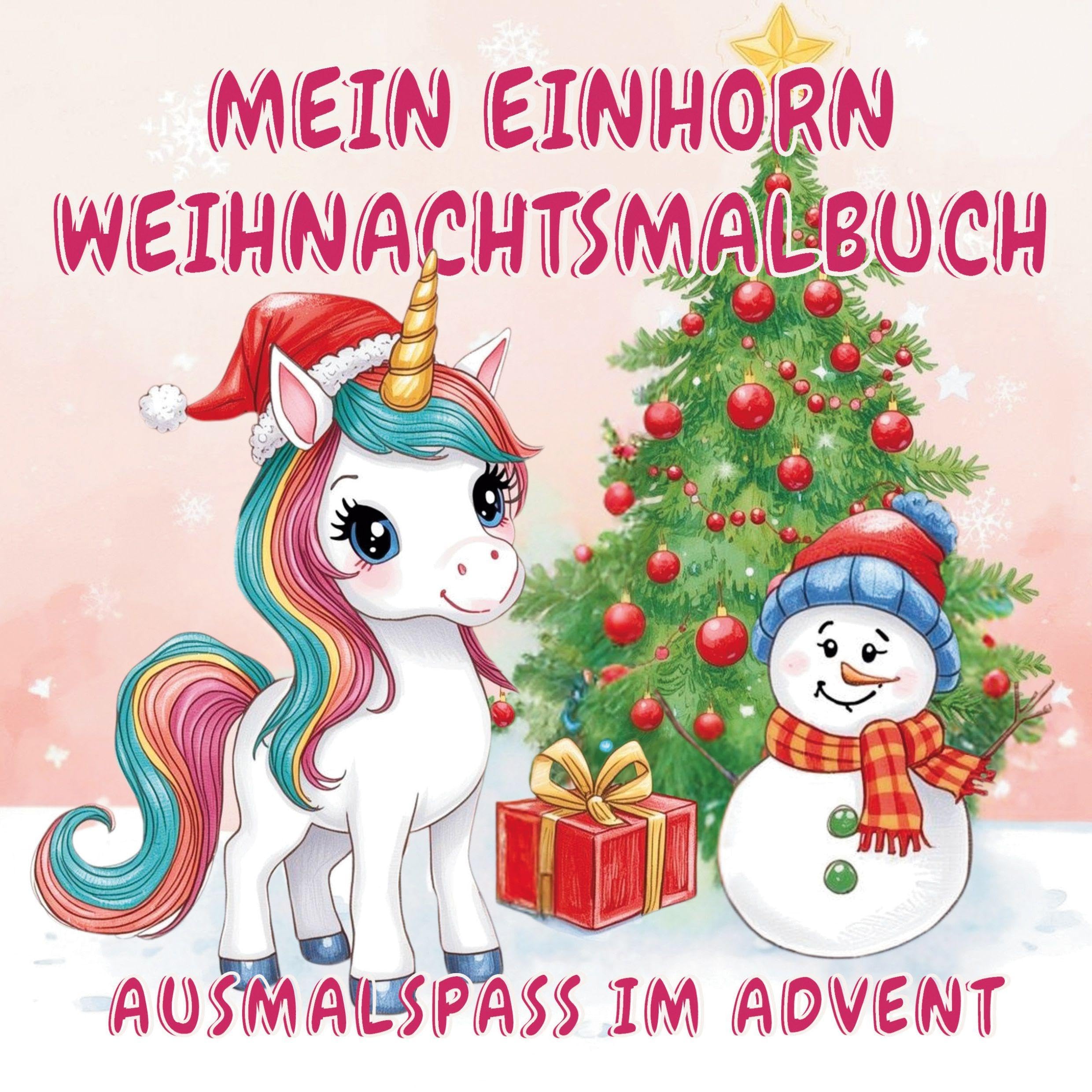 Mein Einhorn Weihnachtsmalbuch - kreativer Ausmalspaß im Advent: 55 zauberhafte Einhorn Ausmalmotive für Mädchen ab 4 Jahren – die perfekte Geschenkidee für Weihnachten und Adventszeit