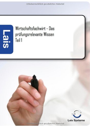 Wirtschaftsfachwirt - Das prüfungsrelevante Wissen Teil 1