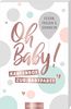 Oh Baby!: Kartenbox zur Babyparty. Zum Feiern, Freuen und Erinnern