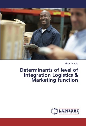 Determinants of level of Integration Logistics & Marketing function