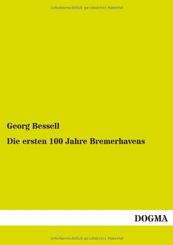Die ersten 100 Jahre Bremerhavens: von 1826 bis 1927
