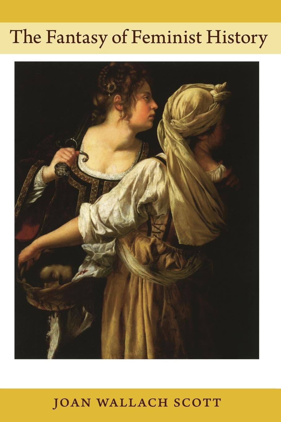 The Fantasy of Feminist History (Next Wave Provocations)