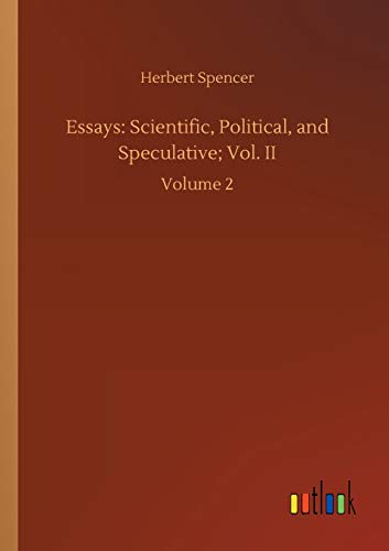 Essays: Scientific, Political, and Speculative; Vol. II: Volume 2