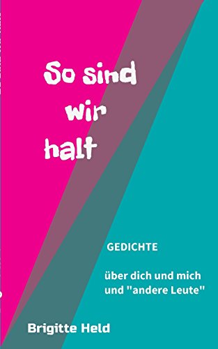 so sind wir halt: Gedichte über dich und mich und andere Leute
