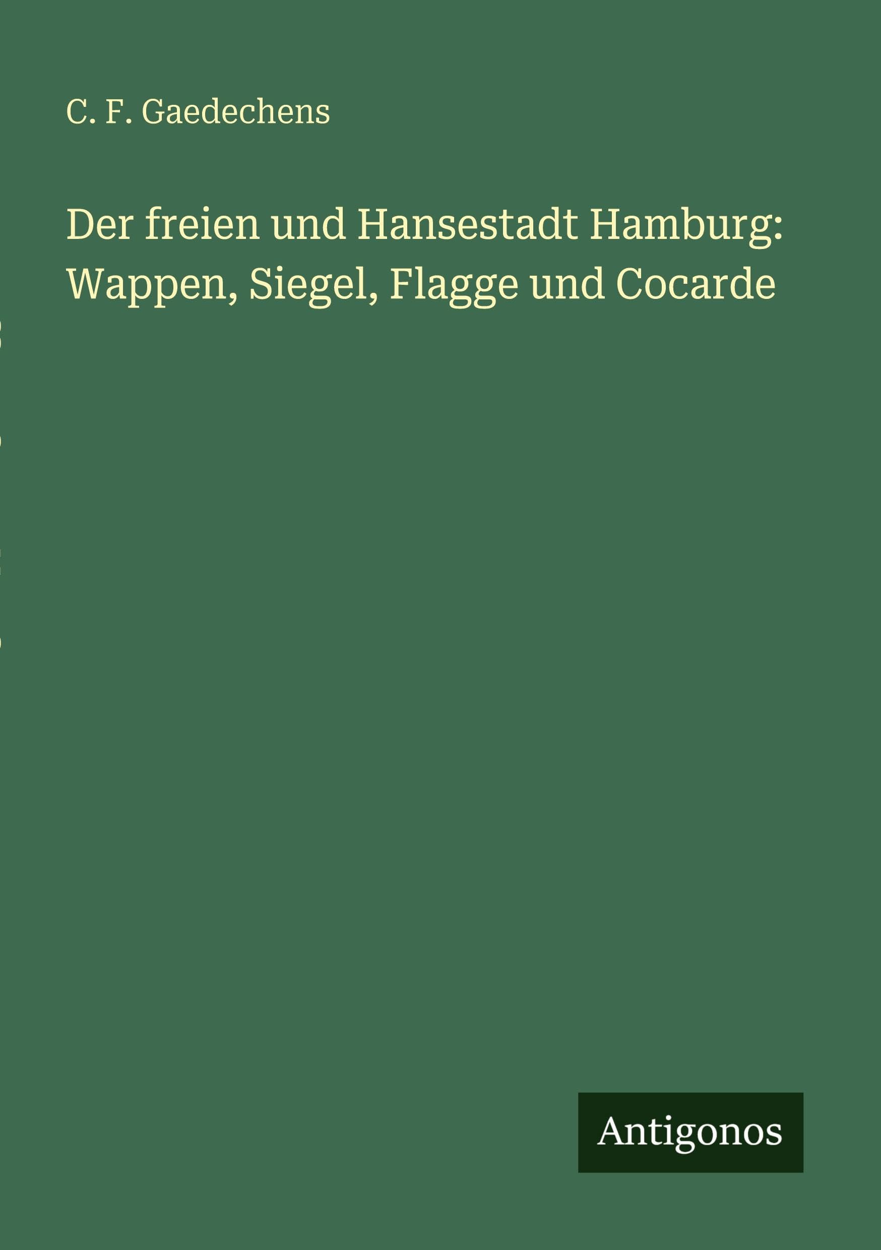 Der freien und Hansestadt Hamburg: Wappen, Siegel, Flagge und Cocarde