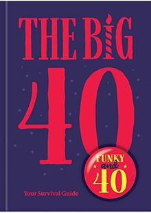 The Big 40: Your Survival Guide
