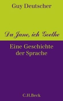 Du Jane, ich Goethe: Eine Geschichte der Sprache