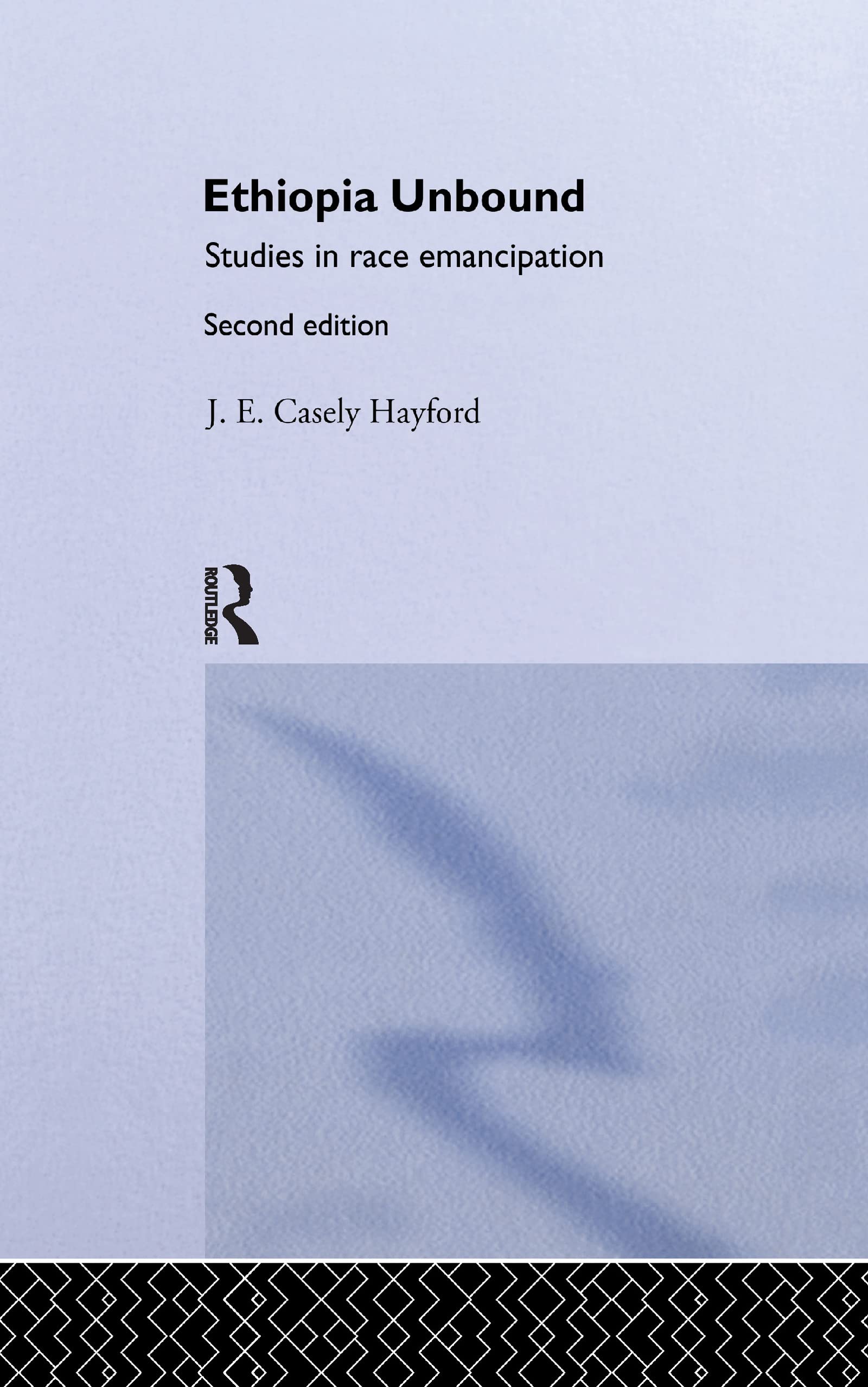 Ethiopia Unbound: Studies in Race Emancipation (Cass Library of African Studies. Africana Modern Library,)