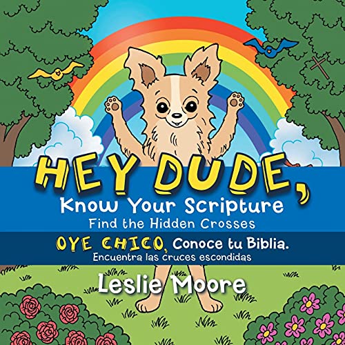 Hey Dude, Know Your Scripture-Oye Chico, Conoce Tu Biblia.: Find the Hidden Crosses-Encuentra Las Cruces Escondidas