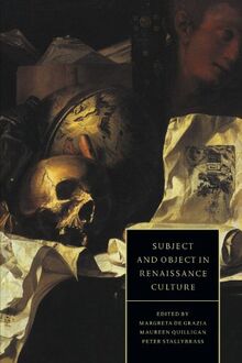 Subject and Object in Renaissance Culture (Cambridge Studies in Renaissance Literature and Culture, Band 8)