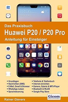 Das Praxisbuch Huawei P20 / P20 Pro - Anleitung für Einsteiger