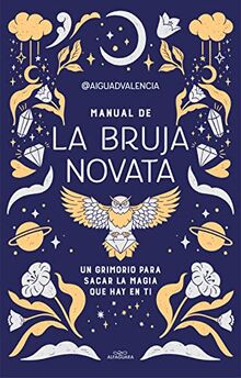 Manual de la bruja novata: Un grimorio para sacar la magia que hay en ti (Sin límites)