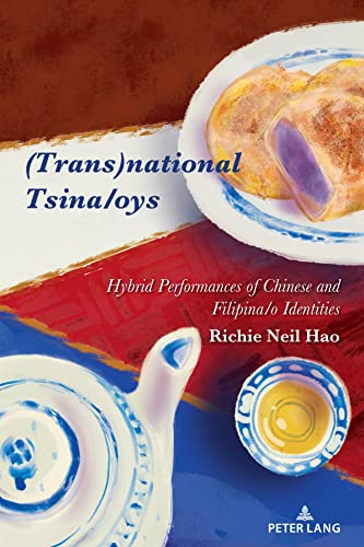 (Trans)national Tsina/oys: Hybrid Performances of Chinese and Filipina/o Identities (Critical Intercultural Communication Studies, Band 30)