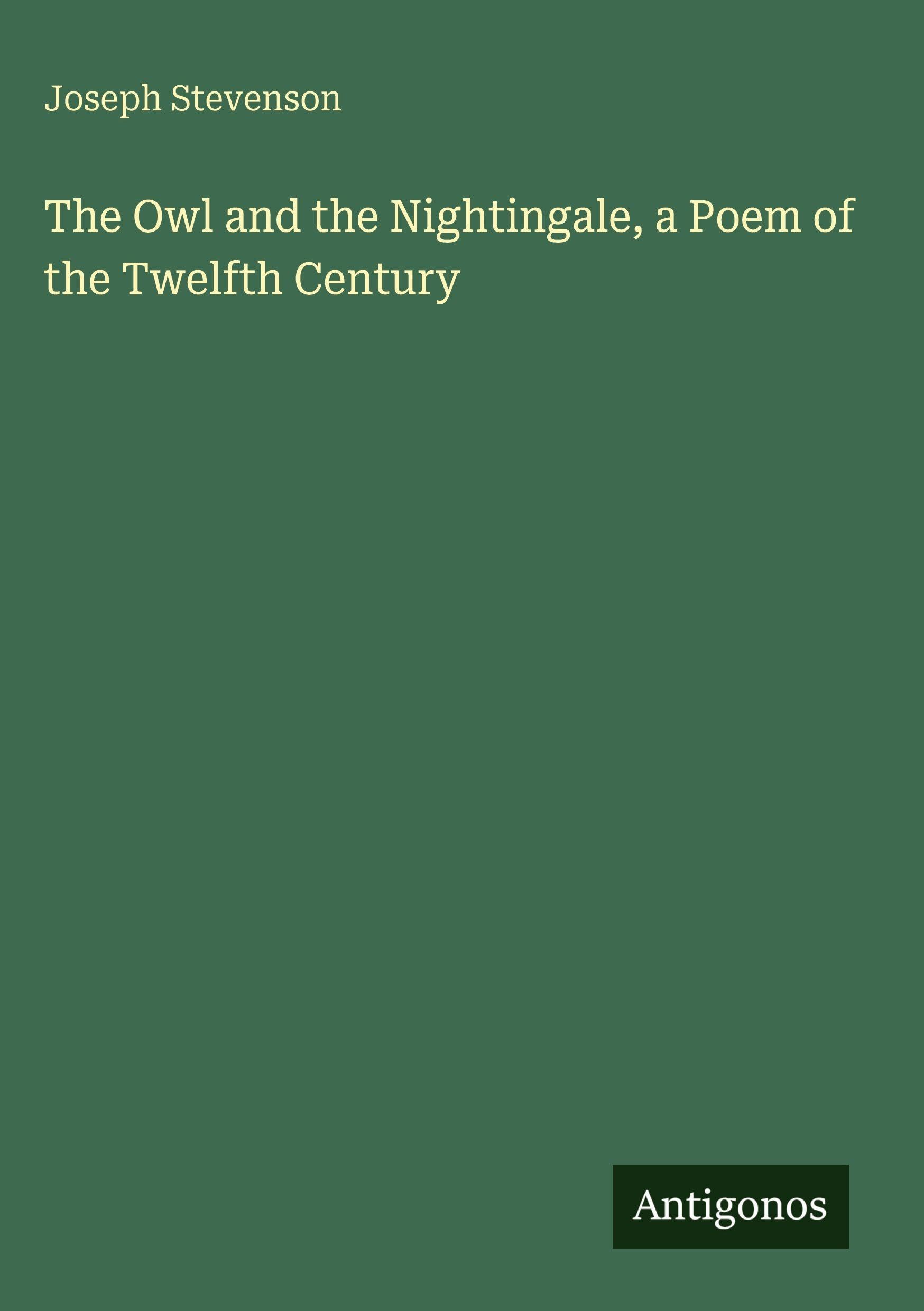 The Owl and the Nightingale, a Poem of the Twelfth Century