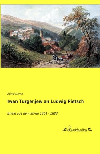 Iwan Turgenjew an Ludwig Pietsch: Briefe aus den Jahren 1864 - 1883