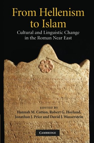 From Hellenism To Islam: Cultural and Linguistic Change in the Roman Near East