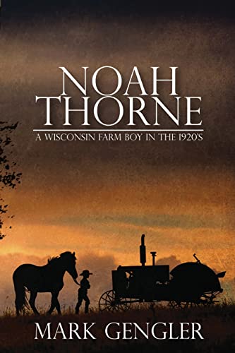 Noah Thorne: A Wisconsin Farm Boy in the 1920s