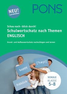 PONS Schau nach - blick durch! Schulwortschatz nach Themen Englisch: Grund- und Aufbauwortschatz nachschlagen und lernen Klasse 5-8