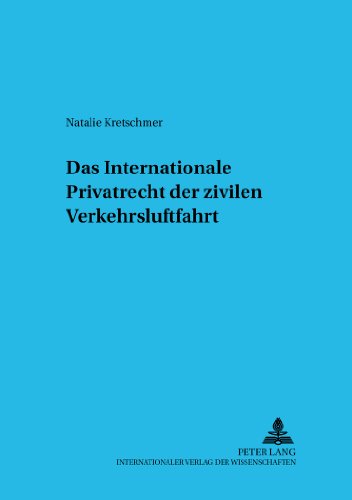 Das Internationale Privatrecht der zivilen Verkehrsluftfahrt (Schriften zum Internationalen und vergleichenden Privatrecht)