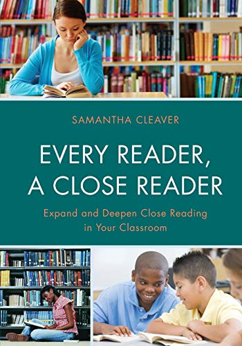 Every Reader a Close Reader: Expand and Deepen Close Reading in Your Classroom