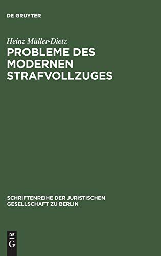 Probleme des modernen Strafvollzuges: Möglichkeiten und Schranken eines behandlungsorientierten Vollzuges. Vortrag, gehalten am 28. November 1973 ... Gesellschaft zu Berlin, 45[47], Band 45)