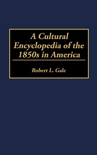 A Cultural Encyclopedia of the 1850s in America