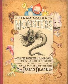 A Field Guide to Monsters: Googly-Eyed Wart Floppers, Shadow-Casters, Toe Eaters, and Other Creatures