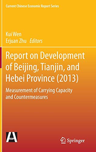 Report on Development of Beijing, Tianjin, and Hebei Province (2013): Measurement of Carrying Capacity and Countermeasures (Current Chinese Economic Report Series)