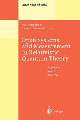Open Systems and Measurement in Relativistic Quantum Theory: Proceedings of the Workshop Held at the Istituto Italiano per gli Studi Filosofici, ... (Lecture Notes in Physics, 526, Band 526)