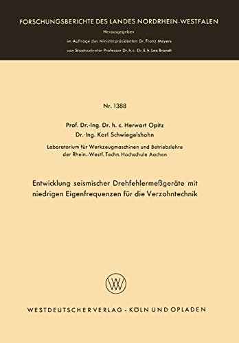 Entwicklung Seismischer Drehfehlermeßgeräte mit Niedrigen Eigenfrequenzen für die Verzahntechnik (Forschungsberichte des Landes Nordrhein-Westfalen, 1388, Band 1388)