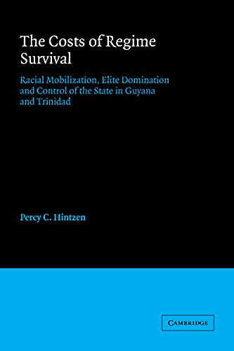 The Costs of Regime Survival: Racial Mobilization, Elite Domination and Control of the State in Guyana and Trinidad (American Sociological Association Rose Monographs)