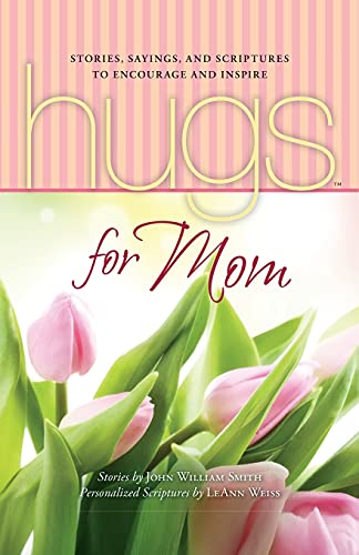 Hugs for Mom: Stories, Sayings, and Scriptures to Encourage and Inspire (Hugs Series)
