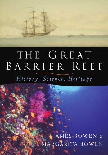 James Bowen The Great Barrier Reef, History, Science, Heritage
