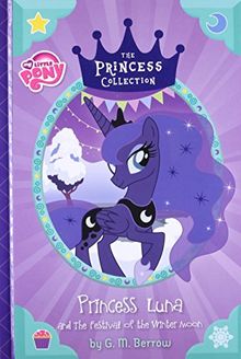 My Little Pony: Princess Luna and The Festival of the Winter Moon (The Princess Collection)