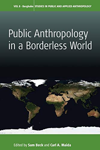 Public Anthropology in a Borderless World (Studies in Public and Applied Anthropology, 8, Band 8)