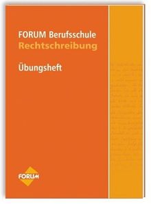 Forum Berufsschule Übungsheft Rechtschreibung