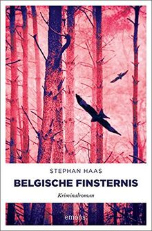 Belgische Finsternis: Kriminalroman