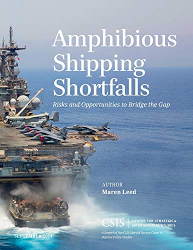 Amphibious Shipping Shortfalls: Risks and Opportunities to Bridge the Gap (CSIS Reports)