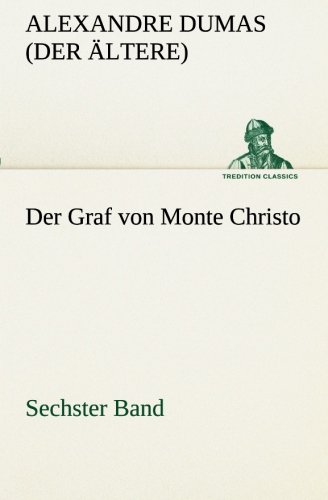 Der Graf von Monte Christo: Sechster Band (TREDITION CLASSICS)