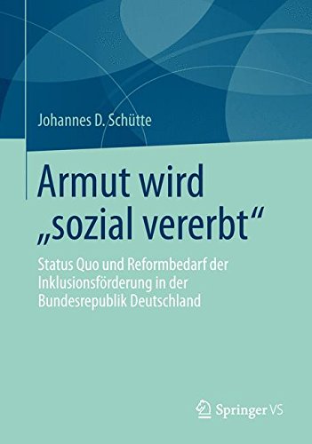 Armut Wird Sozial Vererbt: Status Quo und Reformbedarf der Inklusionsförderung in der Bundesrepublik Deutschland (German Edition)
