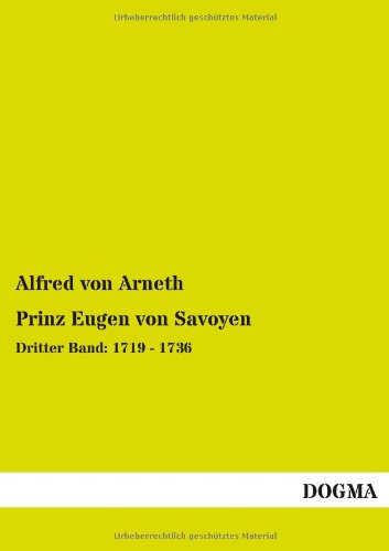 Prinz Eugen von Savoyen: Dritter Band: 1719 - 1736