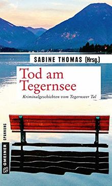 Tod am Tegernsee: Kriminalgeschichten vom Tegernsee (Kriminalromane im GMEINER-Verlag)