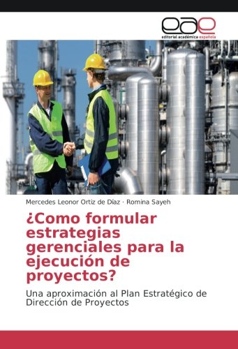 ¿Como formular estrategias gerenciales para la ejecución de proyectos?: Una aproximación al Plan Estratégico de Dirección de Proyectos