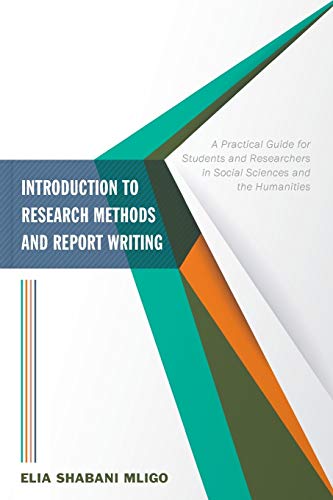 Introduction to Research Methods and Report Writing: A Practical Guide for Students and Researchers in Social Sciences and the Humanities