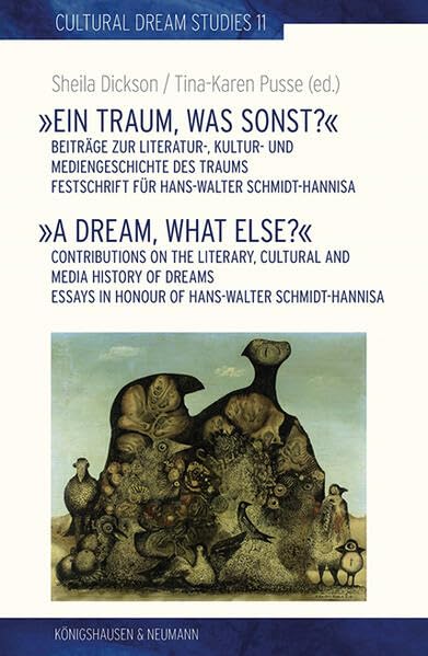 »Ein Traum, was sonst?«: Festschrift für Hans-Walter Schmidt-Hannisa (Cultural Dream Studies / Kulturwissenschaftliche Traum-Studien)