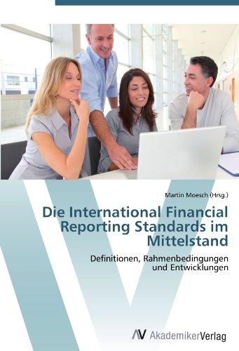 Die International Financial Reporting Standards im Mittelstand: Definitionen, Rahmenbedingungen und Entwicklungen