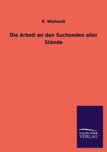 Die Arbeit an den Suchenden aller Stände