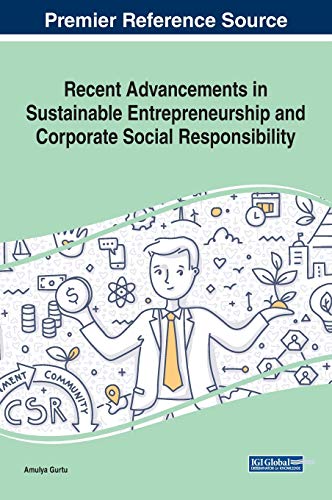 Recent Advancements in Sustainable Entrepreneurship and Corporate Social Responsibility (Advances in Business Strategy and Competitive Advantage)