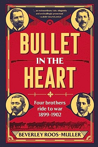 BULLET IN THE HEART - Four Brothers ride to war 1899-1902